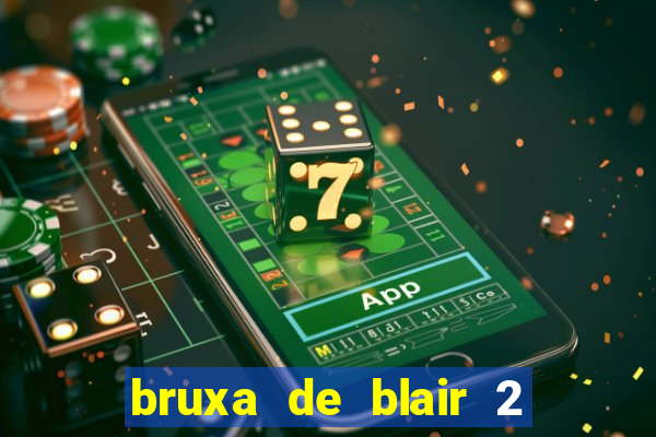 bruxa de blair 2 filme completo dublado